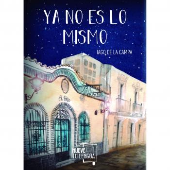 Ya no es lo mismo - CAMPA, IAGO DE LA