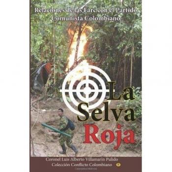La Selva Roja: Nexos de las Farc con el Partido Comunista Colombiano