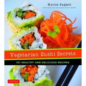 Vegetarian Sushi Secrets: 101 Healthy and Delicious Recipes