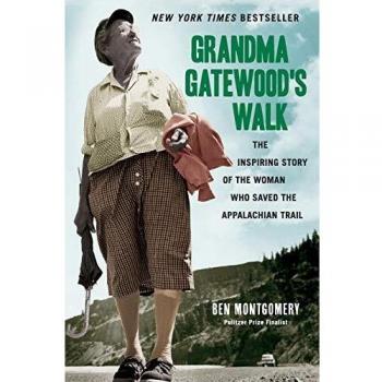 Grandma Gatewood's Walk: The Inspiring Story of the Woman Who Saved the Appalachian Trail by Ben Montgomery - Inspirational Biography and Outdoor Adventure Book