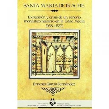 Santa María de Irache. Expansión y crisis de un señorío monástico en la Edad Media
