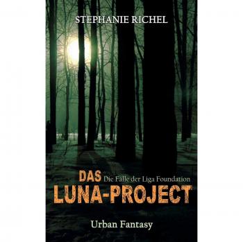 Caso de la Liga Foundation: Das Luna-Projekt (Tapa blanda) de Stephanie Richel