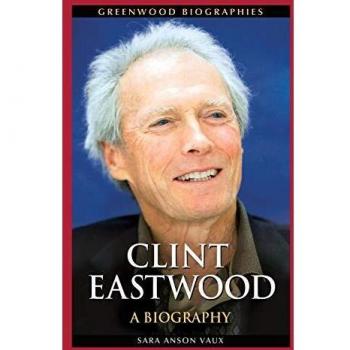 Clint Eastwood: An In-Depth Biography (Greenwood Biographies Series)