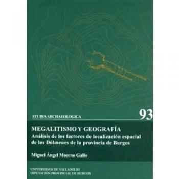 Megalitismo y geografía : análisis de los factores de localización espacial de los dólmenes de la provincia de Burgos