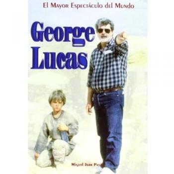 George Lucas. El mayor espectáculo del mundo