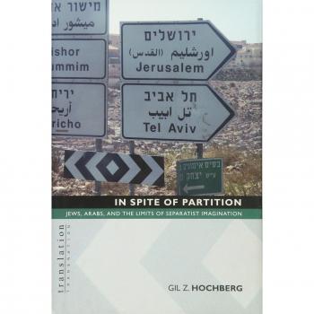 In Spite of Partition: Jews, Arabs, and the Limits of Separatist Imagination (Translation/Transnation Series)