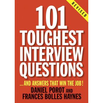 101 Toughest Interview Questions: ..and Answers That Win the Job!