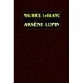 Arsène Lupin: Edición en Rústica de Maurice Leblanc