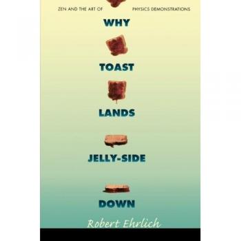 Physics Demonstration Book: Why Toast Lands Jelly-Side Down - A Zen Approach to Science