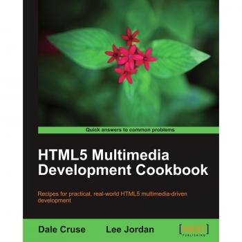 HTML5 Multimedia Development Cookbook: Essential Guide to Interactive Web Content Creation