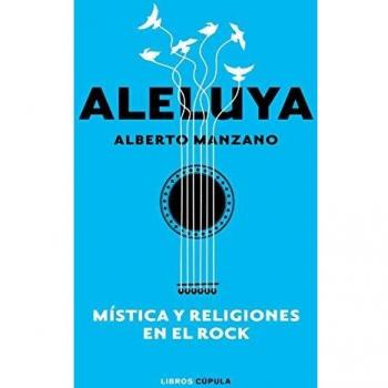 Aleluya. Mística y religiones en el rock