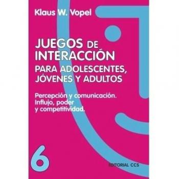 Juegos De Interaccion/6-4ª Edición: Percepción y comunicación. Influjo, poder y competitividad