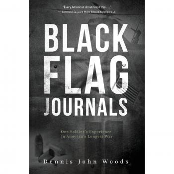 Black Flag Journals: A Soldier's Journey Through America's Longest War - Dennis John Woods