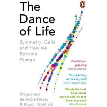 La Danza de la Vida: Simetría, Células y Cómo Nos Convertimos en Humanos - Magdalena Zernicka-Goetz