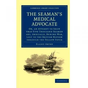 Defensor Médico del Marino: Un Intento de Mostrar que Cinco Mil Marinos Son Perdidos Anualmente Durante la Guerra en la Historia Naval y Militar