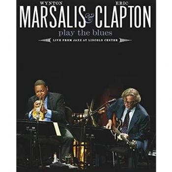 Wynton Marsalis & Eric Clapton Play The Blues- Live From Jazz At Lincoln Center
