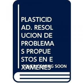 PLASTICIDAD. Resolución de Problemas Propuestos en Exámenes