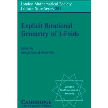 Geometría Biracional Explícita de 3-Foldes (Serie de Notas de Conferencias de la Sociedad Matemática de Londres, Volumen 281)