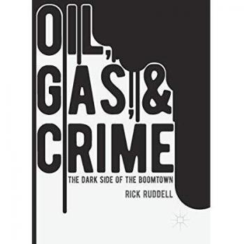 Oil, Gas, and Crime: The Dark Side of the Boomtown