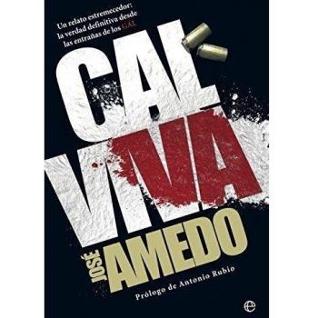 Cal Viva. Un Relato Estremecedor. La Verdad Definitiva Desde Las Entrañas De Los GAL