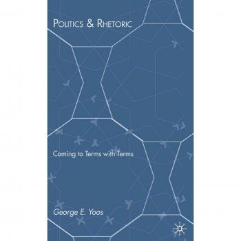 Politics & Rhetoric: Coming to Terms with Terms