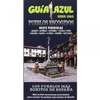 PUEBLOS ESCOGIDOS NORTE PENÍNSULAR: LOS PUEBLOS MAS BONITOS DE ESPAÑA - Ingelmo, Angel/garcía, Jesús/ledrado, Paloma/monreal, Manuel