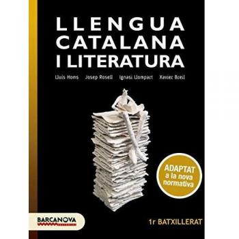 Llengua catalana i Literatura 1r Batxillerat. Llibre de l'alumne: Adaptat a la nova normativa