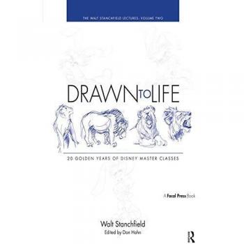 Drawn to Life: 20 Golden Years of Disney Master Classes: Volume 2: The Walt Stanchfield Lectures