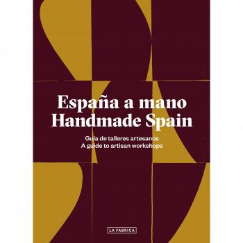 España a mano. Handmade Spain: A guide to artisan workshops