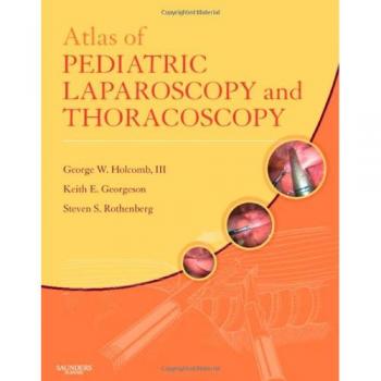 Atlas of Pediatric Laparoscopy and Thoracoscopy with CD-ROM, 1e