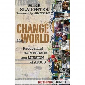 Change the World: A Paperback Guide to Jesus' Message and Mission by Mike Slaughter