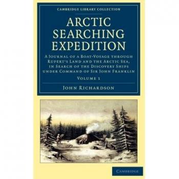 Expedición Ártica: Diario de un Viaje en Barco por la Tierra de Rupert y el Mar Ártico, en Búsqueda de los Barcos Descubridores del Sir John Franklin - Volumen 1 (Tapa