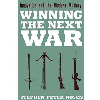 Winning the Next War: Innovation and the Modern Military
