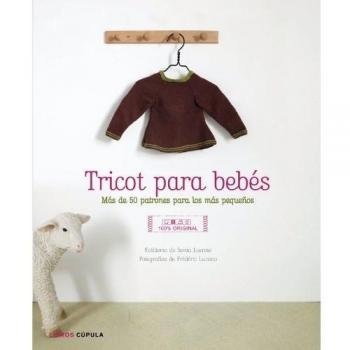 Tricot para bebés: Más de 50 patrones para los más pequeños