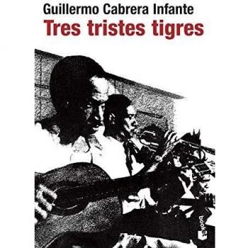 Tres tristes tigres - Cabrera Infante Guillermo