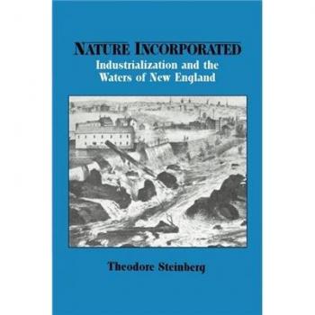 Nature Incorporated: Industrialización y las Aguas de Nueva Inglaterra (Estudios en Medio Ambiente e Historia)