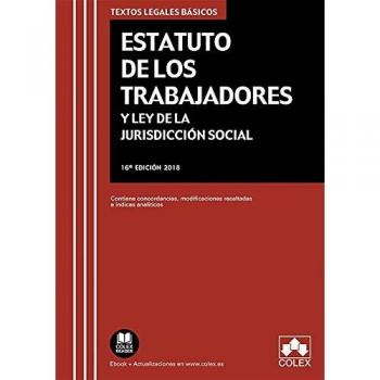 Estatuto de los Trabajadores y Ley de la Jurisdicción Social: Contiene concordancias, modificaciones resaltadas e índices analíticos