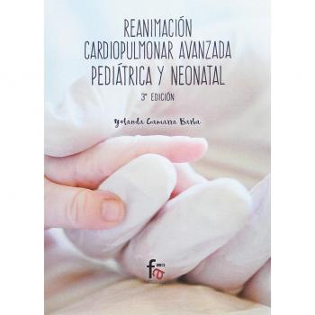 Reanimación Cardiopulmonar Avanzada Pediátrica Neonatal - 3ª Edición