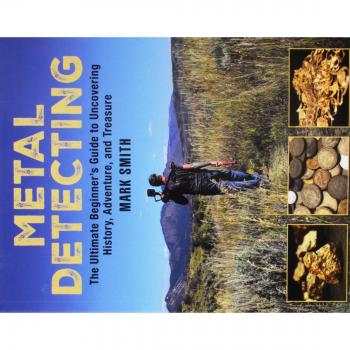 Metal Detecting: The Ultimate Beginners Guide to Uncovering History, Adventure, and Treasure
