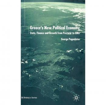 Greece's New Political Economy: State, Finance, and Growth from Postwar to EMU