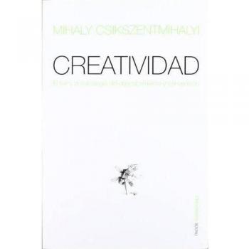 Creatividad: El fluir y la psicología del descubrimiento y la invención - CSIKSZENTMIHALYI, MIHALY