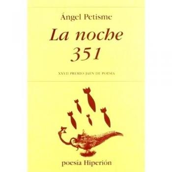 La noche 351: XXVII Premio Jaén de Poesía - Angel Petisme