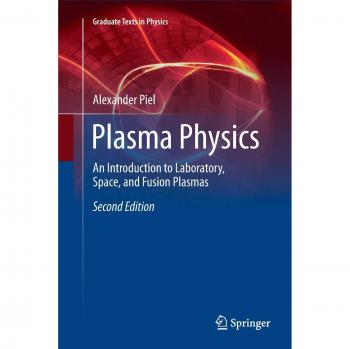 Plasma Physics: An Introduction to Laboratory, Space, and Fusion Plasmas