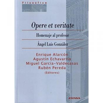 OPERE ET VERITATE. HOMENAJE AL PROFESOR ÁNGEL LUIS GONZÁLEZ
