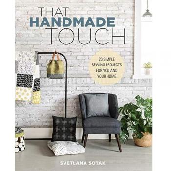 That Handmade Touch: 20 Simple Sewing Projects for You and Your Home