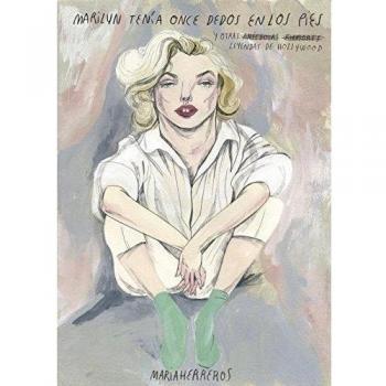 Marilyn tenía once dedos en los pies: y otras leyendas de Hollywood
