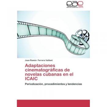 Adaptaciones cinematográficas de novelas cubanas en el ICAIC: Periodización, procedimientos y tendencias