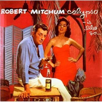 Calypso...Is Like So - ROBERT MITCHUM