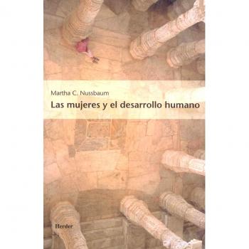 Las mujeres y el desarrollo humano: El enfoque de las capacidades - Martha C. Nussbaum