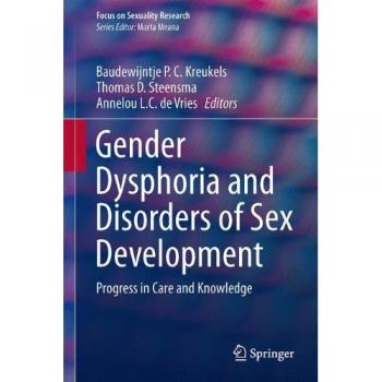 Gender Dysphoria and Disorders of Sex Development: Progress in Care and Knowledge